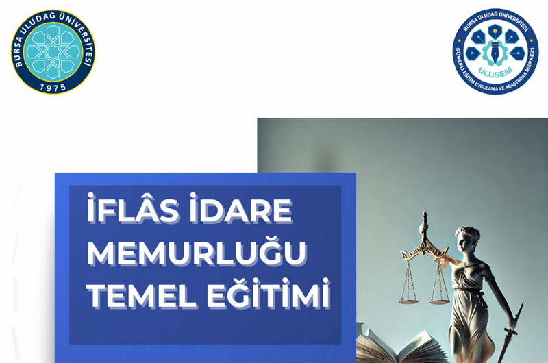 Bursa Uludağ Üniversitesi Sürekli Eğitim Merkezi'nde İflas İdare Memurluğu Temel Eğitimi Başlıyor